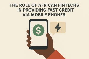 Clean flat illustration with a light beige background. At the top, bold uppercase text says: ‘The Role of African Fintechs in Providing Fast Credit via Mobile Phones.’ In the center, a dark-skinned hand holds an upright smartphone with a green icon showing a white dollar sign on the screen, representing digital loans or mobile money. To the right of the phone, a speech bubble contains a black lightning-bolt symbol, emphasizing speed and instant approval. The simple, modern design visually conveys rapid mobile lending powered by fintech services in Africa.